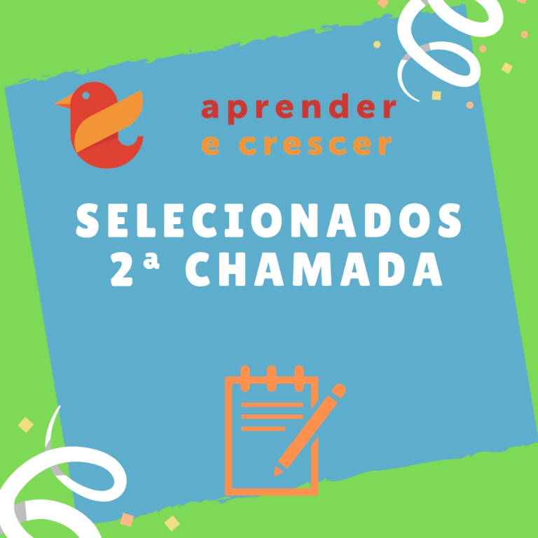 CONFIRA A LISTA DOS ALUNOS SELECIONADOS NA 2ª CHAMADA, PARA PARTICIPAR DA 15° EDIÇÃO DO APRENDER E CRESCER
